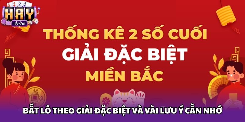 Bắt lô theo giải đặc biệt và vài lưu ý cần nhớ
