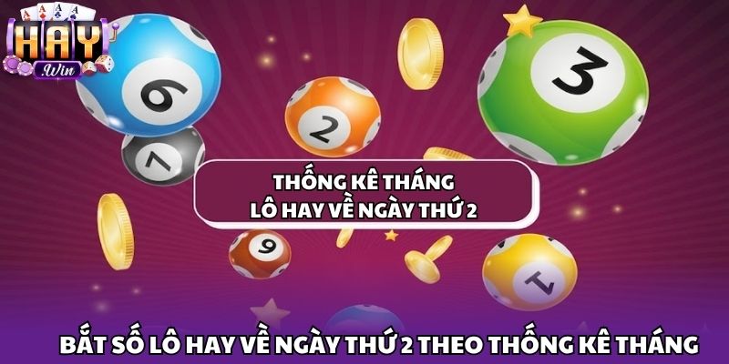Bắt số lô hay về ngày thứ 2 theo thống kê tháng