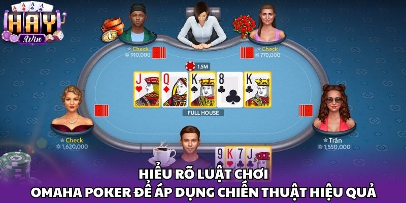 Hiểu rõ luật chơi omaha poker để áp dụng chiến thuật hiệu quả