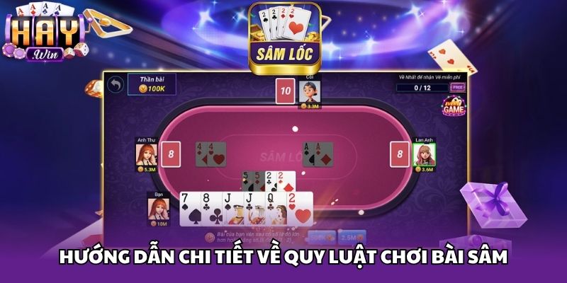 Hướng dẫn chi tiết về quy luật chơi bài Sâm