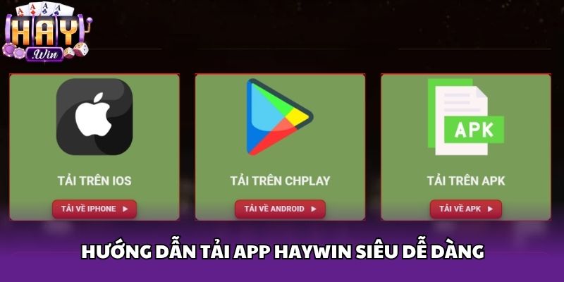 Hướng dẫn tải app Haywin siêu dễ dàng