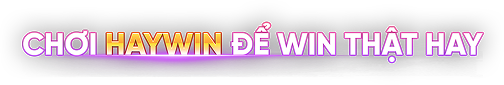 haywin chơi để win
