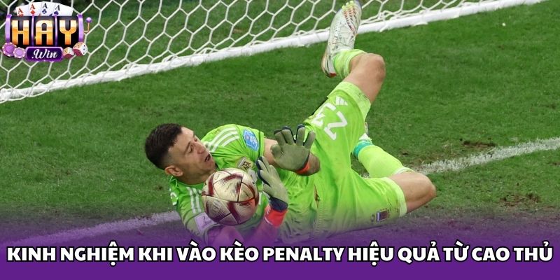 Kinh nghiệm khi vào kèo penalty hiệu quả từ cao thủ