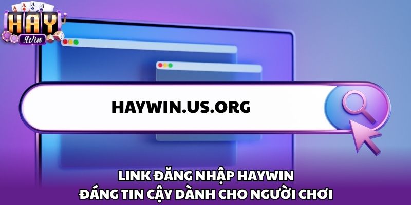 Link đăng nhập Haywin đáng tin cậy dành cho người chơi