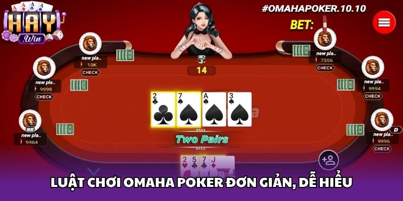 Luật chơi omaha poker đơn giản, dễ hiểu
