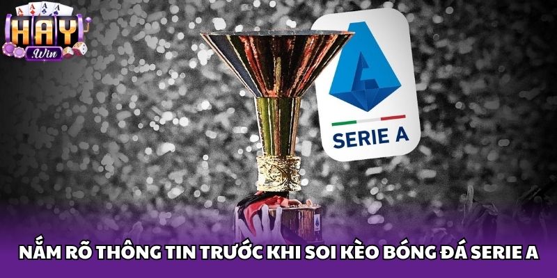 Nắm rõ thông tin trước khi soi kèo bóng đá serie A