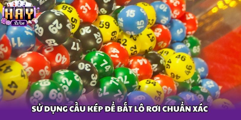 Sử dụng cầu kép để bắt lô rơi chuẩn xác 