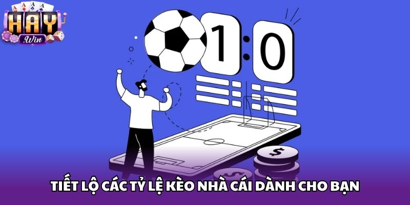 Tiết lộ các tỷ lệ kèo nhà cái dành cho bạn
