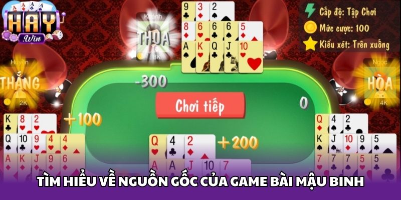 Tìm hiểu về nguồn gốc của game bài Mậu Binh
